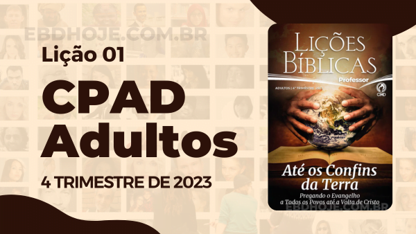 Biblia,Comentarista Wagner Gaby,Cpad,Ebd 2023, EBD CPAD 2023,EBD CPAD 4 trimestre 2023, EBD CPAD,Ebd 4º Trimestre De 2023, ebdhoje.com.br, editora CPAD 4 trimestre 2023,Editora CPAD, Educaçãocristã, Escola Bíblica Dominical, Escola Dominical 2023, Escola Dominical,estudo biblico completo pdf,estudo bíblico evangélico grátis,estudo bíblico evangélico pdf,estudo biblico evangelico,estudo bíblico online,estudo biblico para iniciantes,estudo bíblico sobre fé,Igreja de Cristo,Jesus Cristo,Jesus,lição bíblica 2023 pdf grátis,lição bíblica 2023 pdf,licão bíblica 2023,lição bíblica 3 trimestre 2023,lição bíblica dominical,lição da escola dominical deste domingo,Lição 01 - A Grande Comissão: Um Enfoque Etnocêntrico, Lição 01 CPAD 2023,Lição 01 CPAD adultos 2023,Lição 01 CPAD adultos 2023, Lição 01 CPAD adultos professor 4tr 23,Lição 01 CPAD adultos professor 2023, Lição 01 revista CPAD 2023,Lição 01 revista CPAD adultos 2023, Lições biblicas pdf,Lições Bíblicas Professor, Lições biblicas, Lições CPAD Adultos,Pdf Revista Ebd 4º Trimestre,Pdf Revista,Até os Confins da Terra,Relacionamento,Revista Até os Confins da Terra - Pregando o Evangelho a Todos os Povos até a Volta de Cristo, Revista CPAD Adultos Lição 01,Revista CPAD Adultos 4 trimestre 2023,Revista CPAD Adultos,revista CPAD 4 trimestre 2023 pdf download,revista CPAD 4 trimestre 2023 pdf,revista CPAD 4 trimestre 2023,Revista CPAD,revista EBD CPAD 4 trimestre 2023,revista escola dominical 4 trimestre 2023, temas para estudo biblico,4º Trimestre De 2023,Vida Cristã,