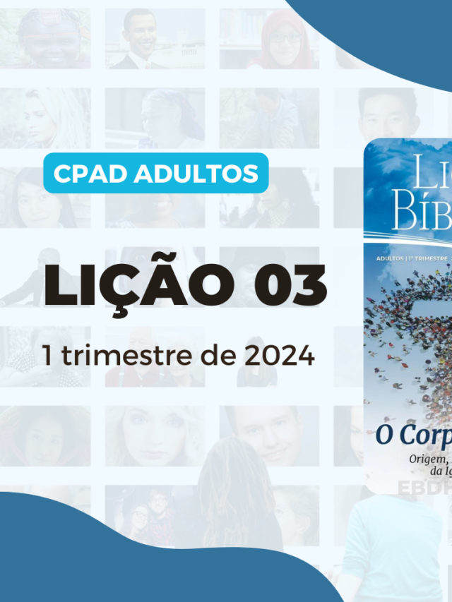 Lição 03: A Natureza Da Igreja | 1° Trimestre De 2024 | EBD – CPAD ADULTOS