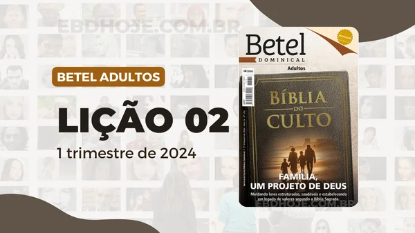 revista betel adultos 1 trimestre 2024 licao 02 EBD Hoje - Escola Dominical Lição 02 Betel Adultos 1 trimestre 2024 Lição 02 Betel Adultos 1 trimestre 2024, 1 trimestre 2024,Betel,Betel Adultos,Betel dominical,EBD,EBD Betel,EBD Betel 2024,EBD Betel 1 trimestre 2024,EBD Hoje,EBD Revista Betel,Editora Betel,Efésios,Efésios revista Betel,Escola Biblica Dominical,Escola Dominical,Escola Dominical 2024,Escola Dominical Assembleia De Deus,Escola Dominical Ebd,Lição 02 Betel adultos 2024,lição 02 revista Betel 2024,Lição 02 Revista Betel 1 trimestre 2024,Lição 02 revista Betel adultos 2024,Lições Betel Adultos,lições biblicas,Revista Betel,Revista Betel Adultos,Revista Betel Adultos 1 trimestre 2024,Tema: FAMILIA, UM PROJETO DE DEUS – Moldando lares estruturados, saudáveis e estabelecendo um legado de valores segundo a Bíblia Sagrada, Pastor Valdir Alves de Oliveira, Escola Bíblica Dominical Betel,Betel 1tr 24,Betel professor 1tr 24,Betel aluno 1tr 24,EBD Betel 1tr 24,lição Betel 1tr 24,editora betel,palavra de Deus,
