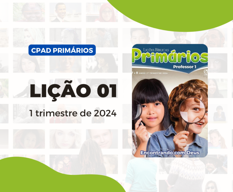 1º Trimestre De 2024, Os Ensinamentos de Deus, Cpad Primários, Ebd Primários 1º Trimestre De 2024, Ebd 2024, EBD Primários CPAD 1 trimestre 2024, EBD CPAD 2024, EBD CPAD Primários,ebdhoje.blogspot.com, ebdhoje.com.br, editora CPAD 1 trimestre 2024, Editora CPAD, Primários, Escola Bíblica Dominical, Escola Dominical 2024, Escola Dominical,Lição 01 - O Primeiro Encontro na Bíblia, Lição 01 CPAD 2024, Lição 01 CPAD Primários 2024, lição 01 revista CPAD 2024, Lição 01 revista CPAD Primários 2024, Lições Bíblicas Primários Professor, Lições biblicas Primários aluno, Lições CPAD Primários, Pdf Revista Primários, Pdf Revista Ebd 1º Trimestre, revista CPAD Primários 1 trimestre 2024 pdf download, revista CPAD 1 trimestre 2024 pdf, revista CPAD 1 trimestre 2024, Revista CPAD Primários 1 trimestre 2024,Revista CPAD Primários lição 01,Revista CPAD Primários,Revista CPAD, revista EBD CPAD 1 trimestre 2024, revista escola dominical 1 trimestre 2024, subsidio 1 bimestre jardim infancia 2024, subsídio para professor, subsídio para professor Primários,