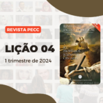 lição 04 Revista PECC 1 trimestre 2024