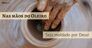 Somos vasos de barro na mão do oleiro (significado bíblico)