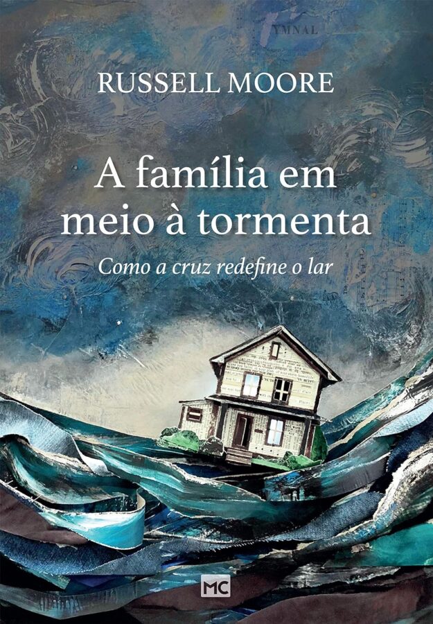 Livro A família em meio à tormenta: Como a cruz redefine o lar