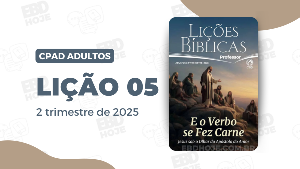 2º Trimestre De 2025,Até os Confins da Terra,Biblia,Comentarista Elienai Cabral,Cpad,Ebd 2025, Ebd 2º Trimestre De 2025, EBD CPAD 2 trimestre 2025, EBD CPAD 2025,EBD CPAD,ebdhoje.com.br, editora CPAD 2 trimestre 2025,Editora CPAD, Educaçãocristã, Escola Bíblica Dominical, Escola Dominical 2025, Escola Dominical,estudo biblico completo pdf,estudo bíblico evangélico grátis,estudo bíblico evangélico pdf,estudo biblico evangelico,estudo bíblico online,estudo biblico para iniciantes,estudo bíblico sobre fé,Igreja de Cristo,Jesus Cristo,Jesus,Lição 05 - A verdade que liberta, Lição 05 CPAD 2025,Lição 05 CPAD Adultos 2 trimestre 2025, Lição 05 CPAD adultos 2025,Lição 05 CPAD adultos professor 2025,Lição 05 CPAD adultos professor 2tr 25,Lição 05 revista CPAD 2025,Lição 05 revista CPAD adultos 2025, lição bíblica 2025 pdf grátis,lição bíblica 2025 pdf,licão bíblica 2025,lição bíblica 2 trimestre 2025,lição bíblica dominical,lição da escola dominical deste domingo,Lições biblicas pdf,Lições Bíblicas Professor, Lições biblicas, Lições CPAD Adultos,Pdf Revista Ebd 2º Trimestre,Pdf Revista,Relacionamento,revista CPAD 2 trimestre 2025 pdf download,revista CPAD 2 trimestre 2025 pdf,revista CPAD 2 trimestre 2025,Revista CPAD,Revista CPAD Adultos 2 trimestre 2025,Revista CPAD Adultos Lição 05,Revista CPAD Adultos,Revista E o Verbo se Fez Carne - Jesus sob o Olhar do Apóstolo do Amor, revista EBD CPAD 2 trimestre 2025,revista escola dominical 2 trimestre 2025, Temas para estudo biblico,Vida Cristã,