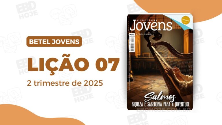 Lição 07 Betel Jovens Conectar 2 trimestre 2025, Betel Conectar Jovens Download, Betel Conectar Jovens baixar, Betel Conectar Jovens professor, Betel Conectar Jovens aluno, Betel Conectar Jovens 2025, Betel Conectar Jovens lição 07, Betel Conectar Jovens A Confiança Em Deus Descrita Nos Salmos, Betel Conectar Jovens Salmos: Riqueza e sabedoria para a juventude, Betel Conectar Jovens 2 trimestre, Betel Conectar Jovens revista, Betel Conectar Jovens PDF, Betel Conectar Jovens material de apoio, Betel Conectar Jovens comentário, Betel Conectar Jovens subsídio, Betel Conectar Jovens desse domingo, Betel Conectar Jovens ebd, Betel Conectar Jovens escola dominical, Betel Conectar Jovens,