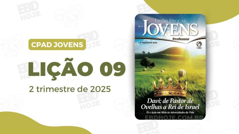 Lição 09 Jovens CPAD 2 trimestre 2025, 2º Trimestre De 2025,Separados para Deus,Biblia,Cpad,Ebd 2º Trimestre De 2025, Ebd 2025, EBD CPAD 2 trimestre 2025, EBD CPAD 2025,EBD CPAD,EBD Hoje, ebdhoje.com.br, editora CPAD 2 trimestre 2025,Editora CPAD, Educaçãocristã, Escola Bíblica Dominical, Escola Dominical 2025, Escola Dominical,Lição 09 - Davi: forjado pelo tempo, Lição 09 CPAD 2025,Lição 09 CPAD jovens 2025,Lição 09 revista CPAD 2025,Lição 09 revista CPAD jovens 2025, Lições Bíblicas Professor, Lições biblicas, Lições CPAD jovens,Pdf Revista,Pdf Revista Ebd 2º Trimestre,revista CPAD 2 trimestre 2025 pdf download,revista CPAD 2 trimestre 2025 pdf,revista CPAD 2 trimestre 2025,Revista CPAD jovens 2 trimestre 2025,Revista CPAD jovens Lição 09,Revista CPAD jovens,Revista CPAD,revista EBD CPAD 2 trimestre 2025,revista escola dominical 2 trimestre 2025, Subsídio para professor, CPAD jovens 2tr 25, Jovens EBD 2tr 25, EBD 2tr 25, CPAD Jovens Professor 2tr 25,Davi, Rei Davi, Tempo de Deus, Kairós, Chronos, Saul, Forja de Deus, Tempo oportuno, Tempo de espera, Unção de Deus,