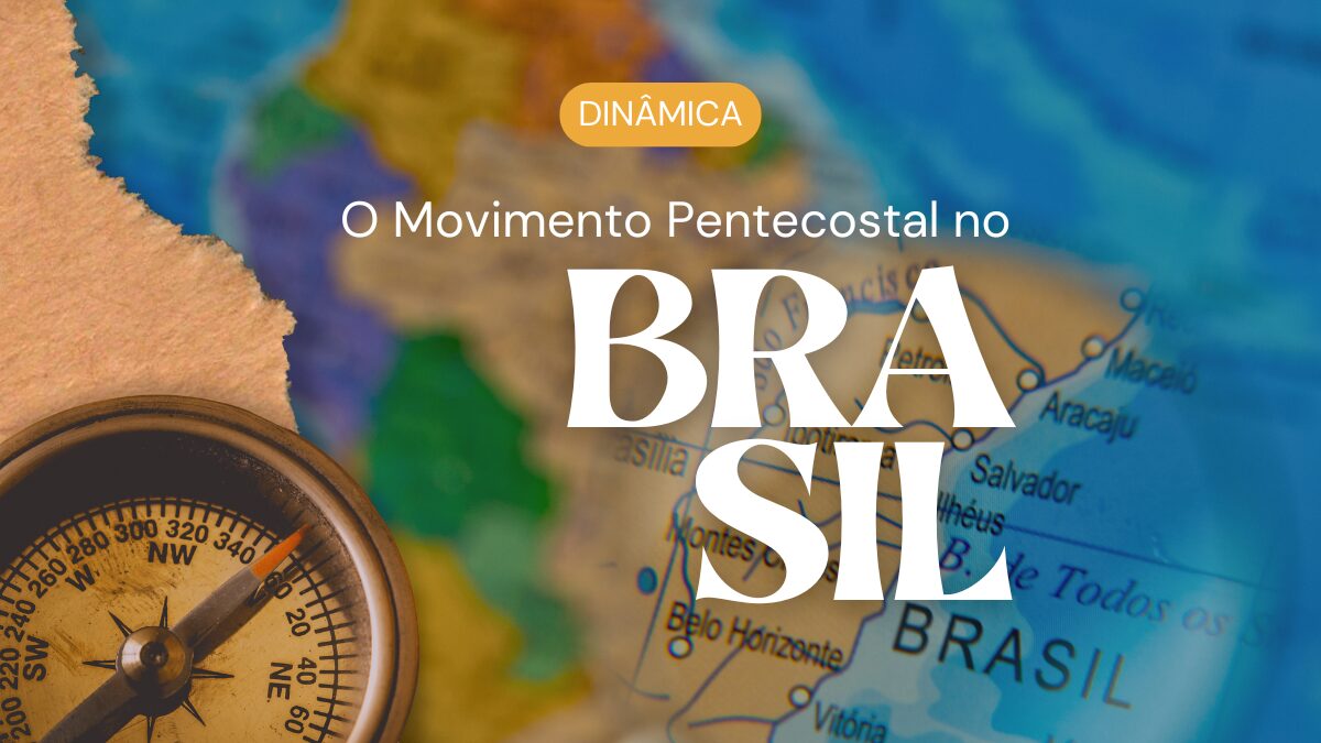 Dinâmica O Movimento Pentecostal no Brasil, Atividade para EBD sobre Pentecostalismo,Pentecostalismo no Brasil e nos estados, Pesquisa sobre igrejas pentecostais, História do Movimento Pentecostal no Brasil, dinâmicas cristãs, estudos sobre igrejas pentecostais, Escola Bíblica Dominical,