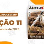 Revista Betel Adolescer - Lição 11 Betel Adolescer 2 trimestre 2025 - Manassés, o rei arrependido. Baixar PDF Professor e aluno subsídio.