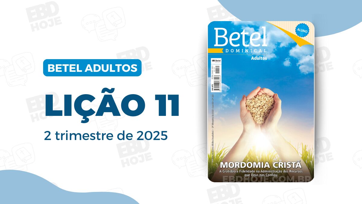 revista betel adultos 2 trimestre 2025 licao 11 EBD Hoje - Escola Dominical Lição 11 Betel Adultos 2 trimestre 2025 Lição 11 Betel Adultos 2 trimestre 2025, 2 trimestre 2025,Betel,Betel Adultos,Betel dominical,EBD,EBD Betel,EBD Betel 2025,EBD Betel 2 trimestre 2025,EBD Hoje,EBD Revista Betel,Editora Betel,Mordomia,Mordomia revista Betel,Escola Biblica Dominical,Escola Dominical,Escola Dominical 2025,Escola Dominical Assembleia De Deus,Escola Dominical Ebd,Lição 11 Betel adultos 2025,lição 11 revista Betel 2025,Lição 11 Revista Betel 2 trimestre 2025,Lição 11 revista Betel adultos 2025,Lições Betel Adultos,lições biblicas,Revista Betel,Revista Betel Adultos,Revista Betel Adultos 2 trimestre 2025,Tema: MORDOMIA CRISTÃ – A Gratidão e Fidelidade na Administração dos Recursos que Deus nos Confiou, , Escola Bíblica Dominical Betel,Betel 2tr 25,Betel professor 2tr 25,Betel aluno 2tr 25,EBD Betel 2tr 25,lição Betel 2tr 25,editora betel,palavra de Deus,