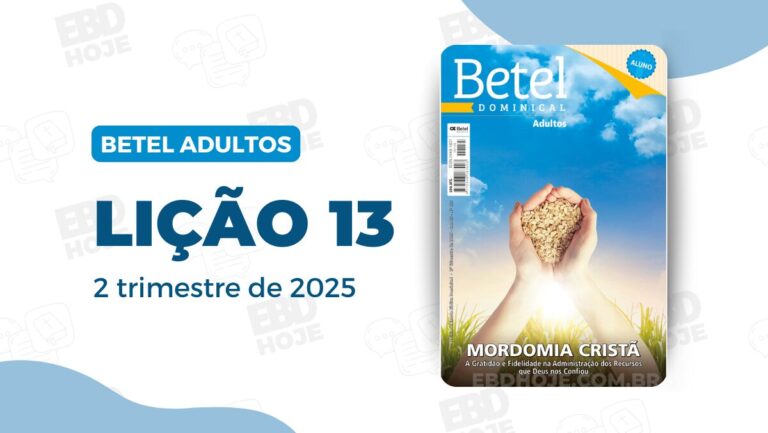 Lição 13 Betel Adultos 2 trimestre 2025, 2 trimestre 2025,Betel,Betel Adultos,Betel dominical,EBD,EBD Betel,EBD Betel 2025,EBD Betel 2 trimestre 2025,EBD Hoje,EBD Revista Betel,Editora Betel,Mordomia,Mordomia revista Betel,Escola Biblica Dominical,Escola Dominical,Escola Dominical 2025,Escola Dominical Assembleia De Deus,Escola Dominical Ebd,Lição 13 Betel adultos 2025,lição 13 revista Betel 2025,Lição 13 Revista Betel 2 trimestre 2025,Lição 13 revista Betel adultos 2025,Lições Betel Adultos,lições biblicas,Revista Betel,Revista Betel Adultos,Revista Betel Adultos 2 trimestre 2025,Tema: MORDOMIA CRISTÃ – A Gratidão e Fidelidade na Administração dos Recursos que Deus nos Confiou, , Escola Bíblica Dominical Betel,Betel 2tr 25,Betel professor 2tr 25,Betel aluno 2tr 25,EBD Betel 2tr 25,lição Betel 2tr 25,editora betel,palavra de Deus,