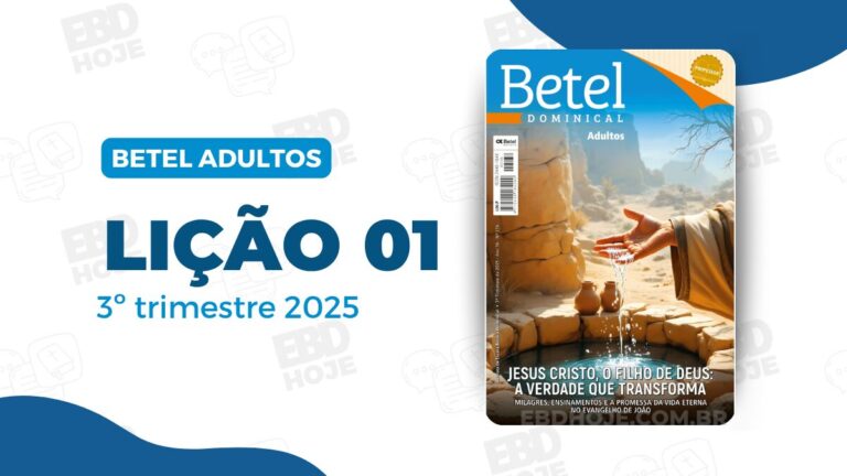 Lição 01 Betel Adultos 3 trimestre 2025, 3 trimestre 2025,Betel,Betel Adultos,Betel dominical,EBD,EBD Betel,EBD Betel 2025,EBD Betel 3 trimestre 2025,EBD Hoje,EBD Revista Betel,Editora Betel,Mordomia,Mordomia revista Betel,Escola Biblica Dominical,Escola Dominical,Escola Dominical 2025,Escola Dominical Assembleia De Deus,Escola Dominical Ebd,Lição 01 Betel adultos 2025,lição 01 revista Betel 2025,Lição 01 Revista Betel 3 trimestre 2025,Lição 01 revista Betel adultos 2025,Lições Betel Adultos,lições biblicas,Revista Betel,Revista Betel Adultos,Revista Betel Adultos 3 trimestre 2025,Tema: JESUS CRISTO, O FILHO DE DEUS: A verdade que Transforma Milagres, Ensinamentos e a Promessa da Vida eterna no Evangelho de João, , Escola Bíblica Dominical Betel,Betel 3tr 25,Betel professor 3tr 25,Betel aluno 3tr 25,EBD Betel 3tr 25,lição Betel 3tr 25,editora betel,palavra de Deus,