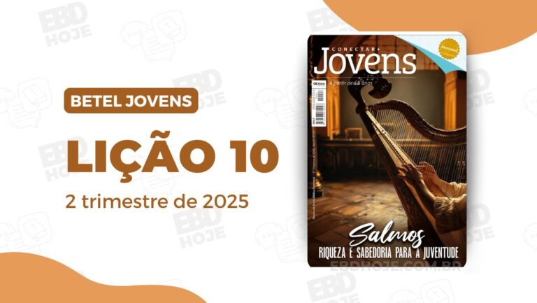 Lição 10 Betel Jovens Conectar 2 trimestre 2025, 2 trimestre 2025,Betel,Lições Betel Jovens Conectar+, Salmos: Riqueza e sabedoria para a juventude, Escola Dominical,Revista Betel, escoladominical, ebd, lições biblicas, ebdhoje.com.br, Betel, Editora Betel, Lição 10, Lição 10 Betel Jovens 2025, Lição 10 Betel Jovens Conectar+ 2025, lição 10 revista Betel 2025, Lição 10 revista Betel Jovens Conectar+ 2025, Lição 10 A Bondade De Deus Revelada Nos Salmos, EBD Betel, EBD Betel 2025, EBD Betel 2 trimestre 2025, editora Betel 2 trimestre 2025, Betel Jovens 2tr, 2 tri 2025, Betel Jovens Professor 2tr, 2 tri 2025, Betel Jovens Aluno 2tr, 2 tri 2025, Betel Conectar Jovens Download, Betel Conectar Jovens baixar, Betel Conectar Jovens professor, Betel Conectar Jovens aluno, Betel Conectar Jovens 2025, Betel Conectar Jovens lição 10, Betel Conectar Jovens A Bondade De Deus Revelada Nos Salmos, Betel Conectar Jovens Salmos: Riqueza e sabedoria para a juventude, Betel Conectar Jovens 2 trimestre, Betel Conectar Jovens revista, Betel Conectar Jovens PDF, Betel Conectar Jovens material de apoio, Betel Conectar Jovens comentário, Betel Conectar Jovens subsídio, Betel Conectar Jovens desse domingo, Betel Conectar Jovens ebd, Betel Conectar Jovens escola dominical, Betel Conectar Jovens,