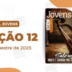 Lição 12 Betel Jovens Conectar 2 trimestre 2025, 2 trimestre 2025,Betel,Lições Betel Jovens Conectar+, Salmos: Riqueza e sabedoria para a juventude, Escola Dominical,Revista Betel, escoladominical, ebd, lições biblicas, ebdhoje.com.br, Betel, Editora Betel, Lição 12, Lição 12 Betel Jovens 2025, Lição 12 Betel Jovens Conectar+ 2025, lição 12 revista Betel 2025, Lição 12 revista Betel Jovens Conectar+ 2025, Lição 12 Os Efeitos Da Palavra De Deus Na Vida Dos Jovens, EBD Betel, EBD Betel 2025, EBD Betel 2 trimestre 2025, editora Betel 2 trimestre 2025, Betel Jovens 2tr, 2 tri 2025, Betel Jovens Professor 2tr, 2 tri 2025, Betel Jovens Aluno 2tr, Betel Conectar Jovens Download, Betel Conectar Jovens baixar, Betel Conectar Jovens professor, Betel Conectar Jovens aluno, Betel Conectar Jovens 2025, Betel Conectar Jovens lição 12, Betel Conectar Jovens Os Efeitos Da Palavra De Deus Na Vida Dos Jovens, Betel Conectar Jovens Salmos: Riqueza e sabedoria para a juventude, Betel Conectar Jovens 2 trimestre, Betel Conectar Jovens revista, Betel Conectar Jovens PDF, Betel Conectar Jovens material de apoio, Betel Conectar Jovens comentário, Betel Conectar Jovens subsídio, Betel Conectar Jovens desse domingo, Betel Conectar Jovens ebd, Betel Conectar Jovens escola dominical, Betel Conectar Jovens,