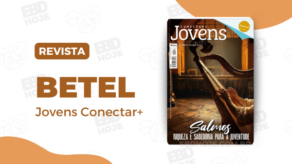 revista betel jovens 2 trimestre 2025 EBD Hoje - Escola Dominical Revista Betel Conectar Jovens EBD, ebd Betel Adolescer+, escola dominical Betel Adolescer+, Revista Betel Adolescer+, revista ebd Betel Adolescer+, Escola Dominical Adolescer+, Escola Dominical de Hoje, Lição da Escola Dominical deste domingo, Escola Dominical Assembleia de Deus, Escola Dominical slides,