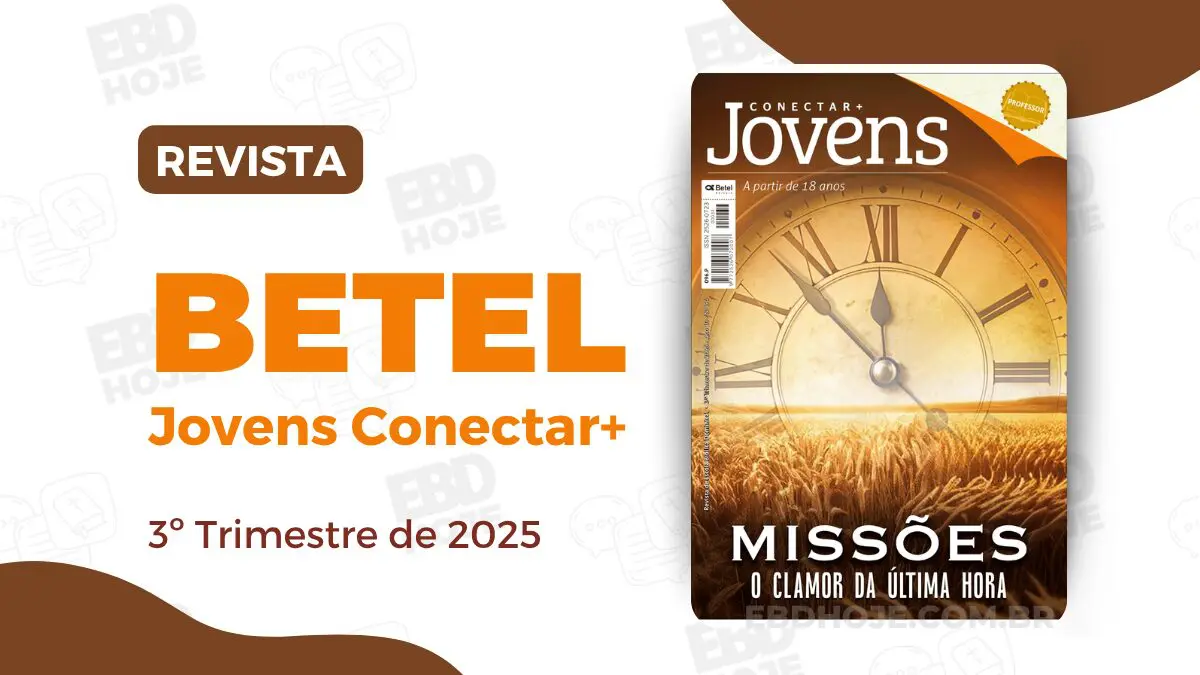 revista betel jovens 3 trimestre 2025 EBD Hoje - Escola Dominical Revista Betel Conectar Jovens revista betel adolescer 3 trimestre 2025