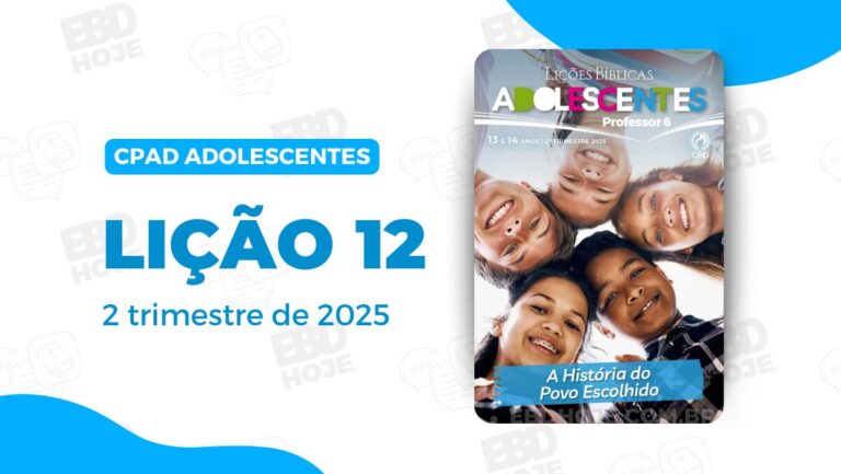 revista cpad adolescentes 2 trimestre 2025 licao 12
