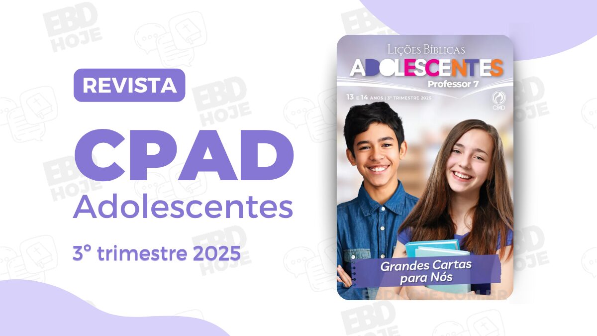EBD, ebd Betel Adolescer+, escola dominical Betel Adolescer+, Revista Betel Adolescer+, revista ebd Betel Adolescer+, Escola Dominical Adolescer+, Escola Dominical de Hoje, Lição da Escola Dominical deste domingo, Escola Dominical Assembleia de Deus, Escola Dominical slides,