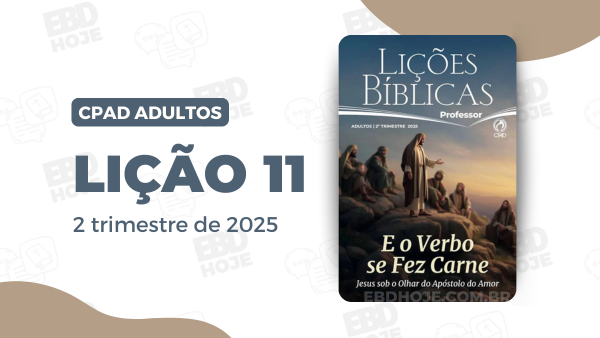 Lição 11 Adultos CPAD 2 trimestre 2025, Biblia,Comentarista Elienai Cabral,Cpad,Ebd 2025, EBD CPAD 2025,EBD CPAD 2 trimestre 2025, EBD CPAD,Ebd 2º Trimestre De 2025, ebdhoje.com.br, editora CPAD 2 trimestre 2025,Editora CPAD, Educaçãocristã, Escola Bíblica Dominical, Escola Dominical 2025, Escola Dominical,estudo biblico completo pdf,estudo bíblico evangélico grátis,estudo bíblico evangélico pdf,estudo biblico evangelico,estudo bíblico online,estudo biblico para iniciantes,estudo bíblico sobre fé,Igreja de Cristo,Jesus Cristo,Jesus,lição bíblica 2025 pdf grátis,lição bíblica 2025 pdf,licão bíblica 2025,lição bíblica 3 trimestre 2025,lição bíblica dominical,lição da escola dominical deste domingo,Lição 11 - A intercessão de Jesus pelos discípulos, Lição 11 CPAD 2025,Lição 11 Adultos CPAD 2025,Lição 11 Adultos CPAD 2025, Lição 11 Adultos CPAD professor 2tr 25,Lição 11 Adultos CPAD professor 2025, Lição 11 revista CPAD 2025,Lição 11 revista Adultos CPAD 2025, Lições biblicas pdf,Lições Bíblicas Professor, Lições biblicas, Lições Adultos CPAD,Pdf Revista Ebd 2º Trimestre,Pdf Revista,Até os Confins da Terra,Relacionamento,Revista CPAD, Revista Adultos CPAD Lição 11,Revista Adultos CPAD 2 trimestre 2025,Revista Adultos CPAD,revista CPAD 2 trimestre 2025 pdf download,revista CPAD 2 trimestre 2025 pdf,revista CPAD 2 trimestre 2025,Revista CPAD,revista EBD CPAD 2 trimestre 2025,revista escola dominical 2 trimestre 2025, temas para estudo biblico,2º Trimestre De 2025,Vida Cristã,