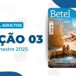 Lição 03 Betel Adultos 3 trimestre 2025, 3 trimestre 2025,Betel,Betel Adultos,Betel dominical,EBD,EBD Betel,EBD Betel 2025,EBD Betel 3 trimestre 2025,EBD Hoje,EBD Revista Betel,Editora Betel,Mordomia,Mordomia revista Betel,Escola Biblica Dominical,Escola Dominical,Escola Dominical 2025,Escola Dominical Assembleia De Deus,Escola Dominical Ebd,Lição 03 Betel adultos 2025,lição 03 revista Betel 2025,Lição 03 Revista Betel 3 trimestre 2025,Lição 03 revista Betel adultos 2025,Lições Betel Adultos,lições biblicas,Revista Betel,Revista Betel Adultos,Revista Betel Adultos 3 trimestre 2025,Tema: JESUS CRISTO, O FILHO DE DEUS: A verdade que Transforma Milagres, Ensinamentos e a Promessa da Vida eterna no Evangelho de João, , Escola Bíblica Dominical Betel,Betel 3tr 25,Betel professor 3tr 25,Betel aluno 3tr 25,EBD Betel 3tr 25,lição Betel 3tr 25,editora betel,palavra de Deus,
