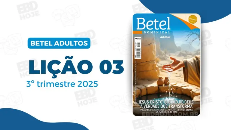revista betel adultos 3 trimestre 2025 licao 03 EBD Hoje - Escola Dominical Lição 03 - Rejeição e Oposição – Nada Impediu a Missão do Filho de Deus | betel Adultos 3ºtr 2025 Lição 03 Betel Adultos 3 trimestre 2025, 3 trimestre 2025,Betel,Betel Adultos,Betel dominical,EBD,EBD Betel,EBD Betel 2025,EBD Betel 3 trimestre 2025,EBD Hoje,EBD Revista Betel,Editora Betel,Mordomia,Mordomia revista Betel,Escola Biblica Dominical,Escola Dominical,Escola Dominical 2025,Escola Dominical Assembleia De Deus,Escola Dominical Ebd,Lição 03 Betel adultos 2025,lição 03 revista Betel 2025,Lição 03 Revista Betel 3 trimestre 2025,Lição 03 revista Betel adultos 2025,Lições Betel Adultos,lições biblicas,Revista Betel,Revista Betel Adultos,Revista Betel Adultos 3 trimestre 2025,Tema: JESUS CRISTO, O FILHO DE DEUS: A verdade que Transforma Milagres, Ensinamentos e a Promessa da Vida eterna no Evangelho de João, , Escola Bíblica Dominical Betel,Betel 3tr 25,Betel professor 3tr 25,Betel aluno 3tr 25,EBD Betel 3tr 25,lição Betel 3tr 25,editora betel,palavra de Deus,