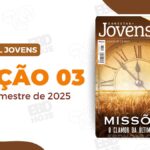 Lição 03 - Missões E Os Atributos De Deus | Betel Conectar Jovens | 3º trimestre 2025, Betel jovens, Betel Jovens Conectar, Betel Conectar Jovens, 3 trimestre 2025, Lições Betel jovens, Lições Bíblicas jovens Professor, Lições Bíblicas jovens, Missões E Os Atributos De Deus, Revista Betel jovens conectar, Missões: O Clamor da última hora, Subsídio jovens Professor, Subsídio revista jovens Betel,César Roza de Melo, Betel Jovens Conectar 2025, Revista Conectar Jovens Betel 2025, Revista Betel Conectar Jovens 3 trimestre 2025, Igreja, Palavra de Deus, Vida Cristã, EBD, Lição EBD, Escola EBD, Escola Dominical, Revista EBD, Estudo Bíblico, 2025, Subsídio Escola Dominical, Subsídio Professor EBD, Material de apoio EBD, Comentário Bíblico, Escola Bíblica Dominical Betel, Comentário da Lição Betel Conectar Jovens, missões bíblicas, escola dominical sobre missões, lições de missões, lições EBD 2025, revista betel conectar jovens, vocação missionária, igreja em missão, estudo bíblico missionário, missão transcultural, chamada missionária, espírito santo e missões, missão da igreja, volta de Cristo e missões, líderes missionários, ação missionária, estudo evangelístico, jovens e missão, EBD jovens 3º trimestre 2025