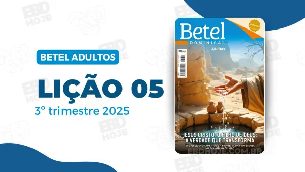 revista betel adultos 3 trimestre 2025 licao 05 EBD Hoje - Escola Dominical Lição 05 - O Novo Nascimento – O Diálogo Transformador com Nicodemos | Betel Adultos | 3º trimestre de 2025 Lição 05 - O Novo Nascimento – O Diálogo Transformador com Nicodemos | Betel Adultos | 3º trimestre de 2025