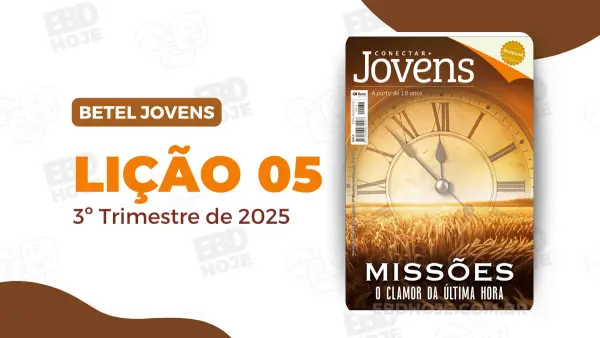 revista betel jovens 3 trimestre 2025 licao 05 EBD Hoje - Escola Dominical Lição 05 - A Ação Do Espírito Santo Na Missão | Betel Conectar Jovens | 3º trimestre 2025 Ação Do Espírito Santo Na Missão