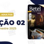 Lição 02 Betel Adultos 4 trimestre 2025, 4 trimestre 2025,Betel,Betel Adultos,Betel dominical,EBD,EBD Betel,EBD Betel 2025,EBD Betel 4 trimestre 2025,EBD Hoje,EBD Revista Betel,Editora Betel,Mordomia,Mordomia revista Betel,Escola Biblica Dominical,Escola Dominical,Escola Dominical 2025,Escola Dominical Assembleia De Deus,Escola Dominical Ebd,Lição 02 Betel adultos 2025,lição 02 revista Betel 2025,Lição 02 Revista Betel 4 trimestre 2025,Lição 02 revista Betel adultos 2025,Lições Betel Adultos,lições biblicas,Revista Betel,Revista Betel Adultos,Revista Betel Adultos 4 trimestre 2025,Tema: PERSONAGENS BÍBLICOS VIRTUOSOS E MARCANTES – Homens e mulheres que permaneceram fiéis a Deus diante das circunstâncias da vida, , Escola Bíblica Dominical Betel,Betel 4tr 25,Betel professor 4tr 25,Betel aluno 4tr 25,EBD Betel 4tr 25,lição Betel 4tr 25,editora betel,palavra de Deus,pdf revista ebd,