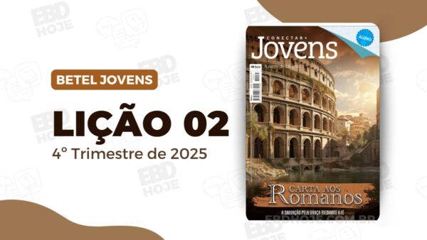 Lição 2 - Só Em Jesus Há Salvação | Betel Conectar Jovens | 4º trimestre 2025