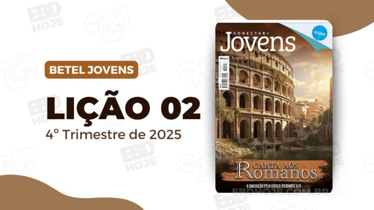 Lição 2 - Só Em Jesus Há Salvação | Betel Conectar Jovens | 4º trimestre 2025