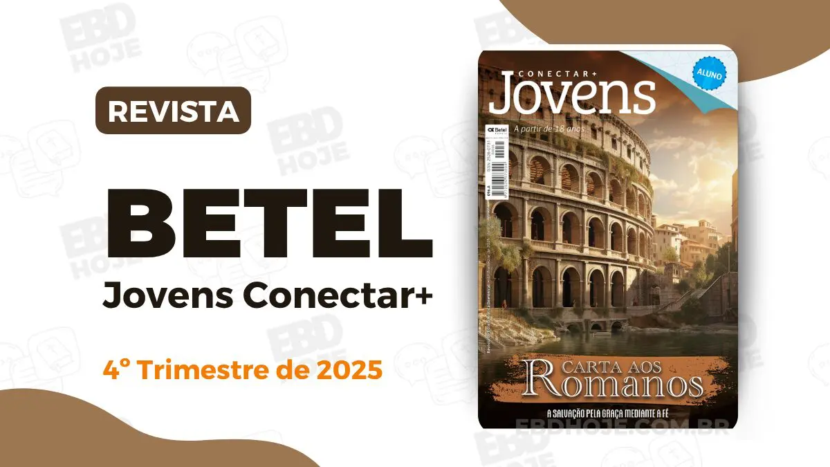 revista betel jovens 4 trimestre 2025 EBD Hoje - Escola Dominical Revista Betel Conectar Jovens revista betel adolescer 1 trimestre 2025