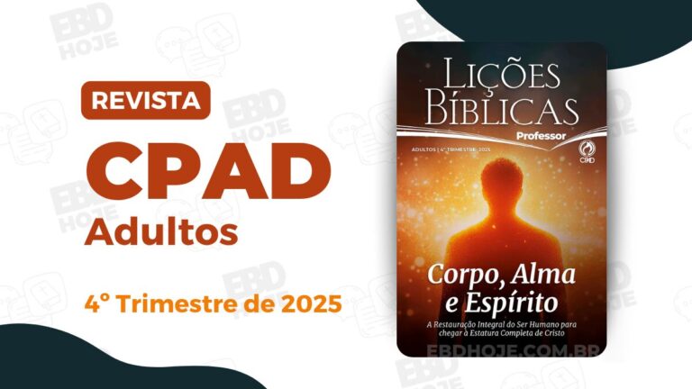 Lição 3 CPAD Adultos 4 trimestre 2025, Revista da Escola Bíblica Dominical CPAD 4º trimestre 2025, Lições CPAD Adultos 4º trimestre 2025, Comentário da Revista CPAD Corpo Alma e Espírito, Estudo bíblico CPAD Adultos trimestre 2025, Tema Corpo Alma e Espírito CPAD 2025, Revista EBD CPAD Adultos outubro novembro dezembro 2025, Silas Queiroz comentarista CPAD Adultos 2025, Download da Revista CPAD Adultos 4º trimestre 2025 PDF, Corpo Alma e Espírito estudo teológico CPAD, Aulas EBD Adultos CPAD trimestre 2025, Lição 3 CPAD Adultos 4 trimestre 2025