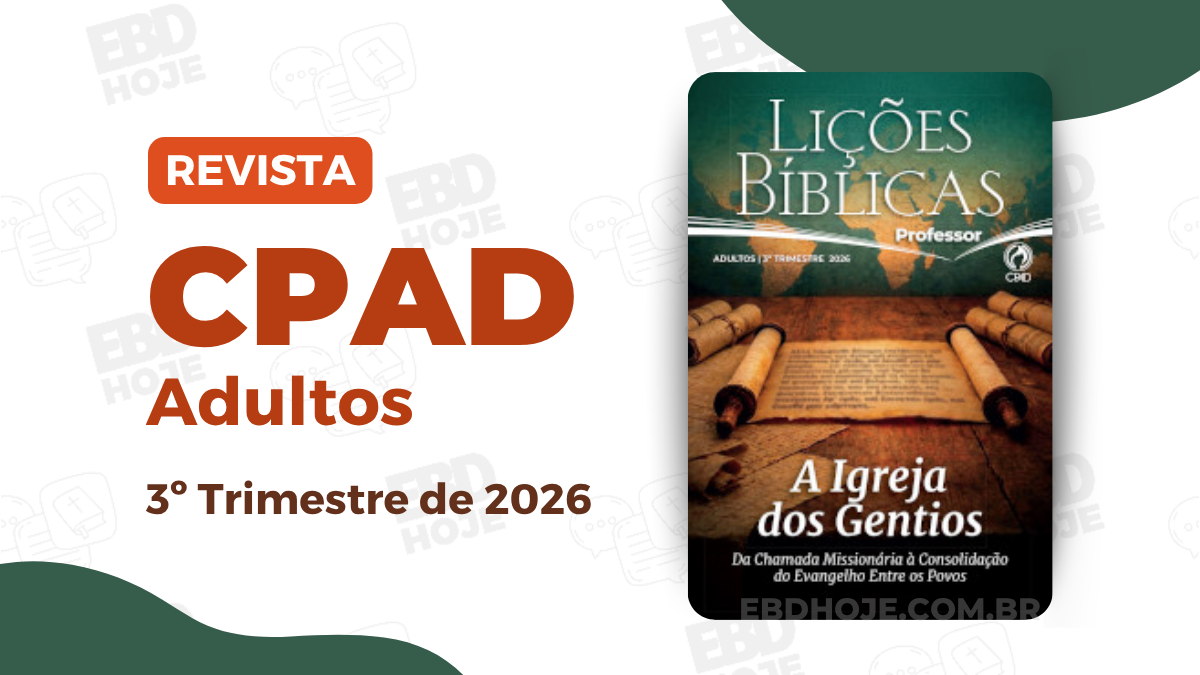 Revista CPAD Adultos 3º trimestre de 2026, Tema: A Igreja dos Gentios – Da chamada Missionaria à Consolidação do Evangelho entre os povos, Comentarista Pr. Wagner Gaby, 