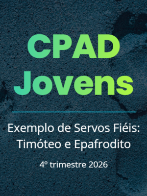 Lição 5: Exemplo de servos fiéis: Timóteo e Epafrodito