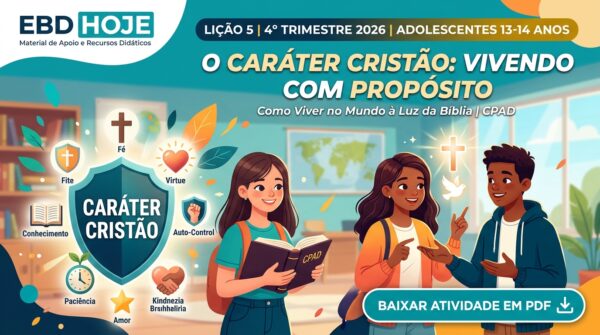 banner atividade impressa licao 5 cpad adolescentes professor 4 EBD Hoje - Escola Dominical Atividade Bíblica Lição 5 CPAD Adolescentes 4 banner atividade impressa licao 5 cpad adolescentes professor 4 EBD Hoje - Escola Dominical Atividade Bíblica Lição 5 CPAD Adolescentes 4 Professor, você já parou para pensar em como os adolescentes de 13 e 14 anos lidam com a pressão de manter uma "reputação" nas redes sociais versus viver a integridade real longe dos olhares de todo mundo?