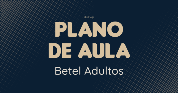 plano de aula betel adultos banner EBD Hoje - Escola Dominical Plano de Aula Lição 5: A Esperança Cristã Diante da Morte Plano de aula Betel Adultos